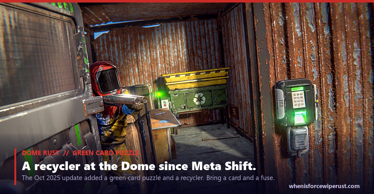 The green keycard puzzle room at the Dome in Rust, an actual in-game screenshot showing the green recycler and telephone inside a metal shed, added in the Meta Shift update of October 2025 and opened with a green keycard and an electric fuse