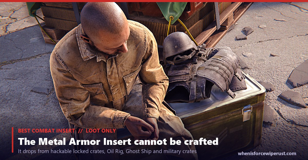 A Rust player looting a locked military crate, an actual in-game screenshot, under a caption reading best combat insert, loot only, the Metal Armor Insert cannot be crafted and drops from hackable locked crates, Oil Rig, Ghost Ship and military crates